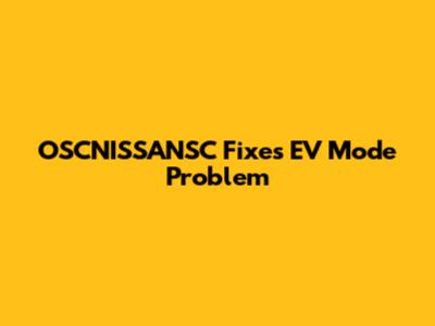 OSCNISSANSC Fixes EV Mode Problem