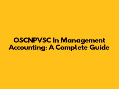 OSCNPVSC In Management Accounting: A Complete Guide