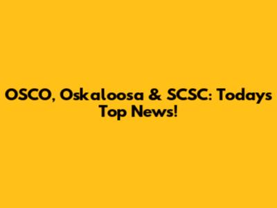 OSCO, Oskaloosa & SCSC: Today's Top News!