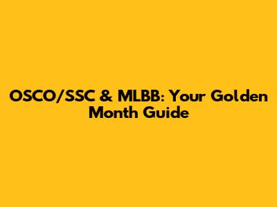 OSCO/SSC & MLBB: Your Golden Month Guide