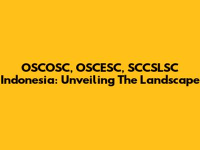 OSCOSC, OSCESC, SCCSLSC Indonesia: Unveiling The Landscape