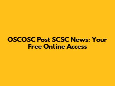 OSCOSC Post SCSC News: Your Free Online Access