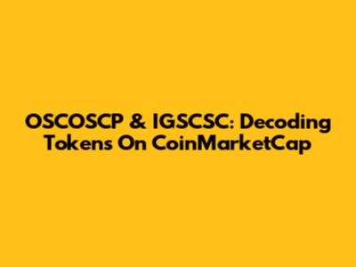 OSCOSCP & IGSCSC: Decoding Tokens On CoinMarketCap