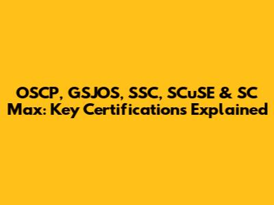 OSCP, GSJOS, SSC, SCuSE & SC Max: Key Certifications Explained