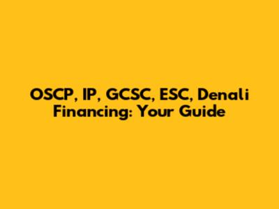 OSCP, IP, GCSC, ESC, Denali Financing: Your Guide