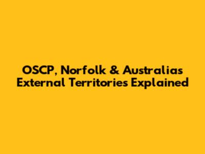 OSCP, Norfolk & Australia's External Territories Explained