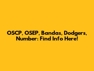 OSCP, OSEP, Bandas, Dodgers, Number: Find Info Here!