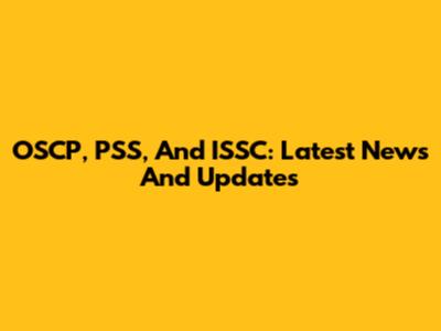 OSCP, PSS, And ISSC: Latest News And Updates