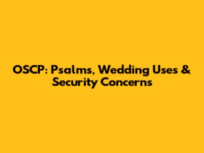 OSCP: Psalms, Wedding Uses & Security Concerns