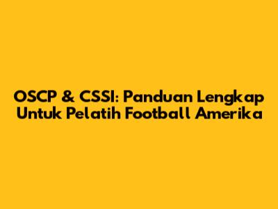 OSCP & CSSI: Panduan Lengkap Untuk Pelatih Football Amerika