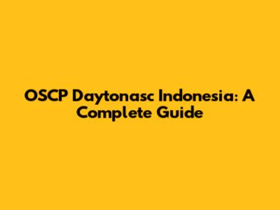 OSCP Daytonasc Indonesia: A Complete Guide
