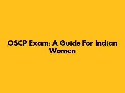 OSCP Exam: A Guide For Indian Women