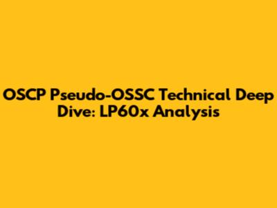 OSCP Pseudo-OSSC Technical Deep Dive: LP60x Analysis