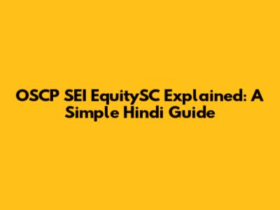 OSCP SEI EquitySC Explained: A Simple Hindi Guide