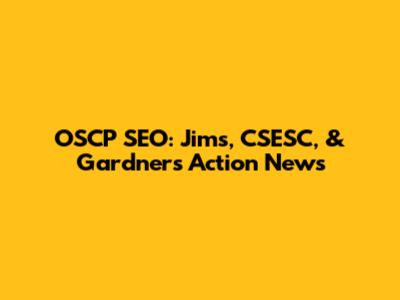 OSCP SEO: Jims, CSESC, & Gardner's Action News