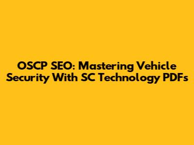 OSCP SEO: Mastering Vehicle Security With SC Technology PDFs