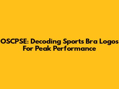 OSCPSE: Decoding Sports Bra Logos For Peak Performance