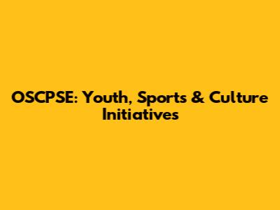 OSCPSE: Youth, Sports & Culture Initiatives