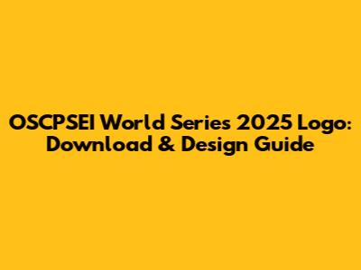 OSCPSEI World Series 2025 Logo: Download & Design Guide