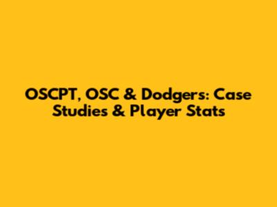 OSCPT, OSC & Dodgers: Case Studies & Player Stats