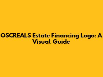 OSCREALS Estate Financing Logo: A Visual Guide