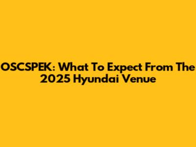 OSCSPEK: What To Expect From The 2025 Hyundai Venue