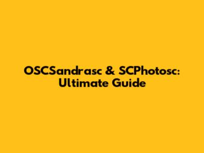OSCSandrasc & SCPhotosc: Ultimate Guide