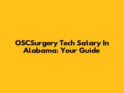 OSCSurgery Tech Salary In Alabama: Your Guide