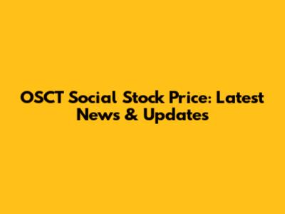 OSCT Social Stock Price: Latest News & Updates