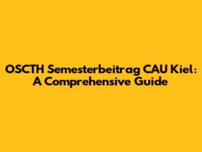 OSCTH Semesterbeitrag CAU Kiel: A Comprehensive Guide