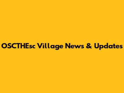 OSCTHEsc Village News & Updates