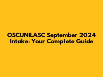 OSCUNILASC September 2024 Intake: Your Complete Guide
