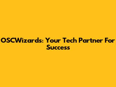 OSCWizards: Your Tech Partner For Success