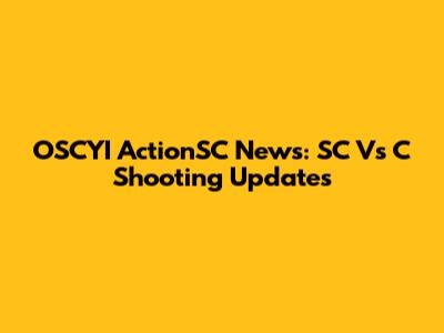 OSCYI ActionSC News: SC Vs C Shooting Updates