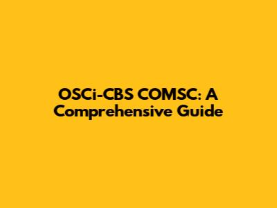 OSCi-CBS COMSC: A Comprehensive Guide