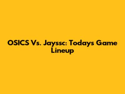 OSICS Vs. Jayssc: Today's Game Lineup