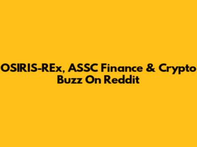 OSIRIS-REx, ASSC Finance & Crypto Buzz On Reddit