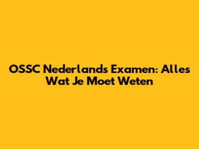 OSSC Nederlands Examen: Alles Wat Je Moet Weten