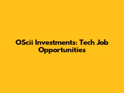 OScii Investments: Tech Job Opportunities