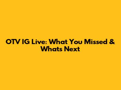 OTV IG Live: What You Missed & What's Next