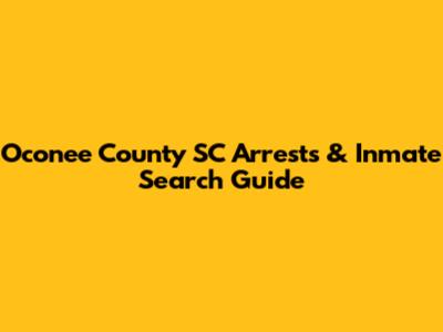 Oconee County SC Arrests & Inmate Search Guide