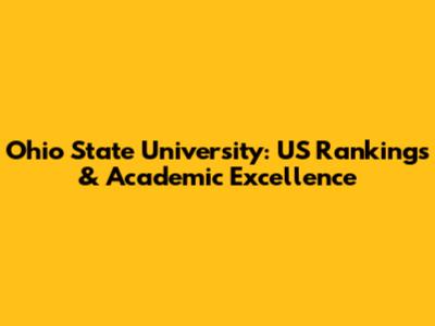Ohio State University: US Rankings & Academic Excellence
