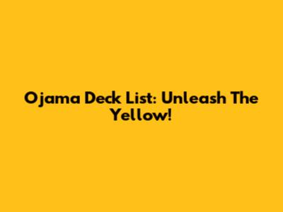 Ojama Deck List: Unleash The Yellow!