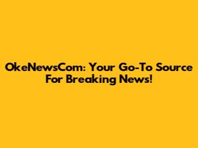 OkeNewsCom: Your Go-To Source For Breaking News!
