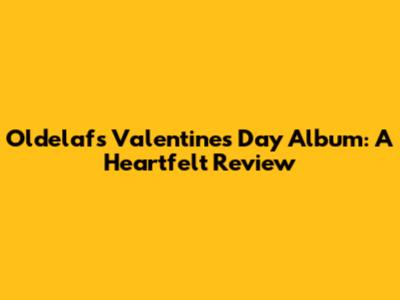 Oldelaf's Valentine's Day Album: A Heartfelt Review