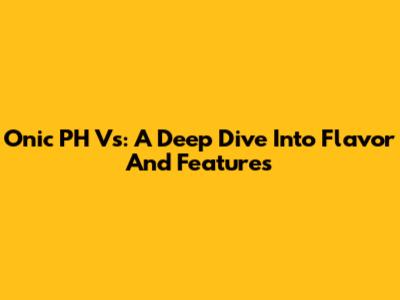 Onic PH Vs: A Deep Dive Into Flavor And Features