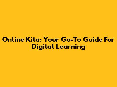 Online Kita: Your Go-To Guide For Digital Learning