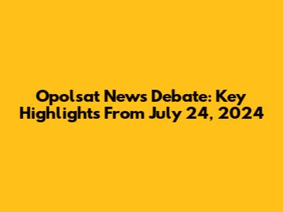 Opolsat News Debate: Key Highlights From July 24, 2024