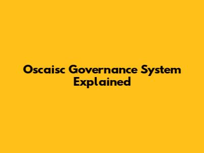 Oscaisc Governance System Explained