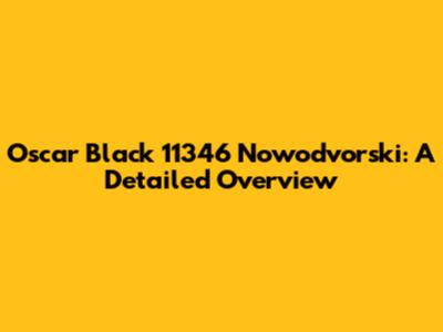 Oscar Black 11346 Nowodvorski: A Detailed Overview